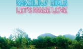 Brazilian Girls - Let's make Love 